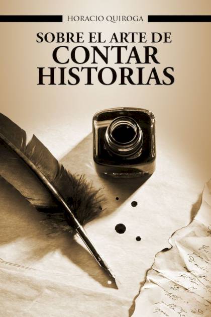 Sobre el arte de contar historias – Horacio Quiroga