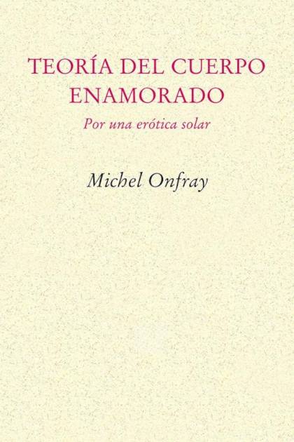 Teoría del cuerpo enamorado – Michel Onfray
