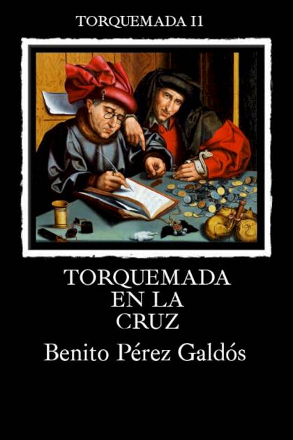 Torquemada en la cruz – Benito Pérez Galdós
