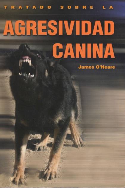 Tratado sobre la agresividad canina – James O’Heare