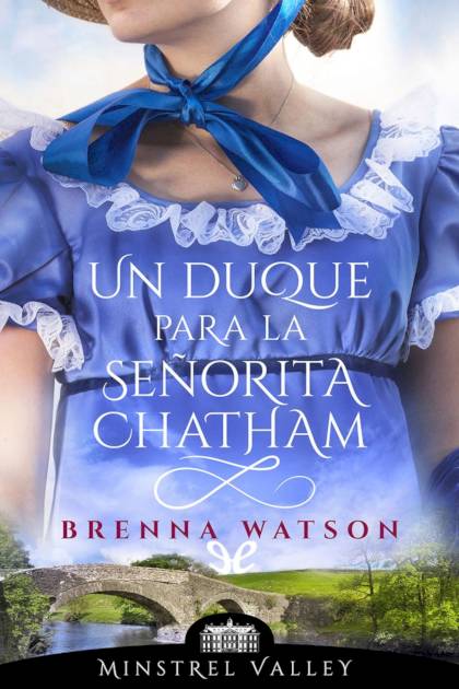 Un duque para la senorita Chatham – Brenna Watson