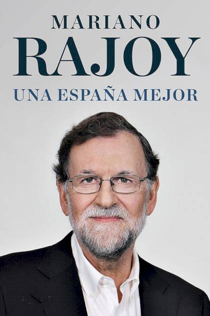 Una España mejor – Mariano Rajoy