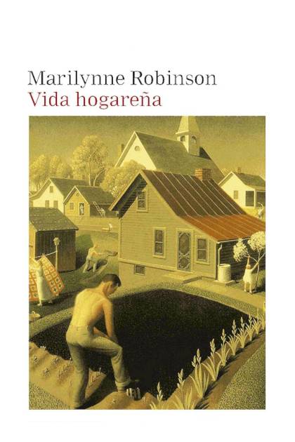 Vida hogareña – Marilynne Robinson