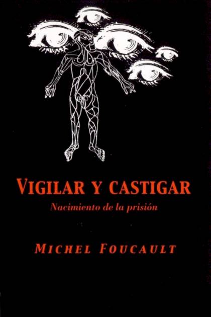 Vigilar y castigar – Michel Foucault